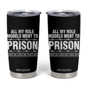 All My Role Models Went To Prison Tumbler Cup Biblical History Heroes Faith Statement TS02 Black Print Your Wear