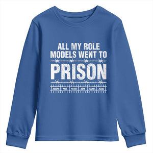 All My Role Models Went To Prison Youth Sweatshirt Biblical History Heroes Faith Statement TS02 Royal Blue Print Your Wear