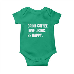 Drink Coffee Love Jesus Be Happy Baby Onesie Inspirational Christian Lifestyle TS02 Irish Green Print Your Wear
