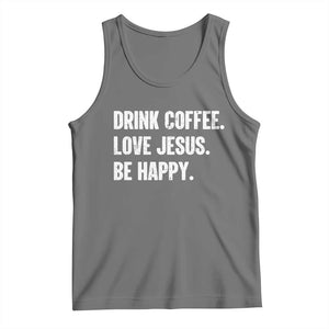 Drink Coffee Love Jesus Be Happy Tank Top Inspirational Christian Lifestyle TS02 Black Heather Print Your Wear