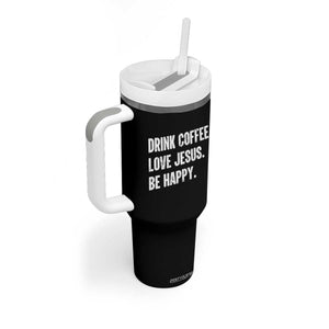 Drink Coffee Love Jesus Be Happy Tumbler With Handle Inspirational Christian Lifestyle TS02 Print Your Wear