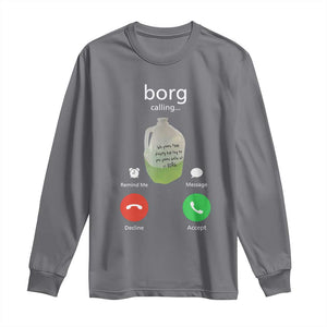 Funny Borg Drink Caling Meme Long Sleeve Shirt College Party Drink Viral Humor TS02 Charcoal Print Your Wear