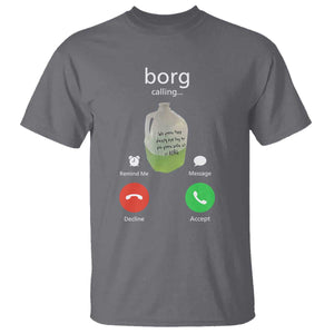 Funny Borg Drink Caling Meme T Shirt College Party Drink Viral Humor TS02 Charcoal Print Your Wear