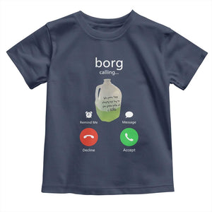 Funny Borg Drink Caling Meme Toddler T Shirt College Party Drink Viral Humor TS02 Navy Print Your Wear