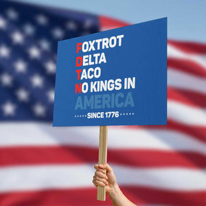 No Kings in America Since 1776 Protest Sign Foxtrot Delta Taco Funny Patriotic Military Alphabet TS02 Horizontal 18" × 24" Blue Print Your Wear