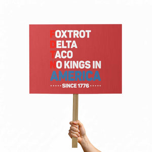 No Kings in America Since 1776 Protest Sign Foxtrot Delta Taco Funny Patriotic Military Alphabet TS02 Horizontal 18" × 24" Red Print Your Wear