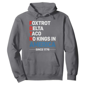 No Kings in America Since 1776 Hoodie Foxtrot Delta Taco Funny Patriotic Military Alphabet TS02 Charcoal Print Your Wear