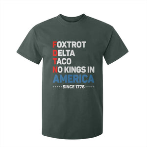 No Kings in America Since 1776 T Shirt For Kid Foxtrot Delta Taco Funny Patriotic Military Alphabet TS02 Dark Forest Green Print Your Wear