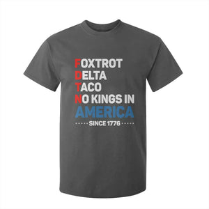 No Kings in America Since 1776 T Shirt For Kid Foxtrot Delta Taco Funny Patriotic Military Alphabet TS02 Dark Heather Print Your Wear