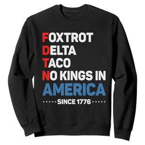 No Kings in America Since 1776 Sweatshirt Foxtrot Delta Taco Funny Patriotic Military Alphabet TS02 Black Print Your Wear