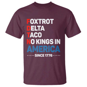 No Kings in America Since 1776 T Shirt Foxtrot Delta Taco Funny Patriotic Military Alphabet TS02 Maroon Print Your Wear