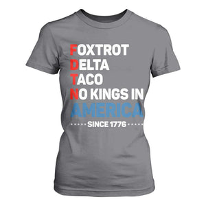 No Kings in America Since 1776 T Shirt For Women Foxtrot Delta Taco Funny Patriotic Military Alphabet TS02 Charcoal Print Your Wear