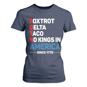 No Kings in America Since 1776 T Shirt For Women Foxtrot Delta Taco Funny Patriotic Military Alphabet TS02 Navy Print Your Wear