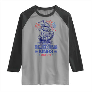 Rejecting Kings Since 1776 Raglan Shirt Vintage Patriotic Ship 4th Of July Fireworks TS02 Sport Gray Black Print Your Wear