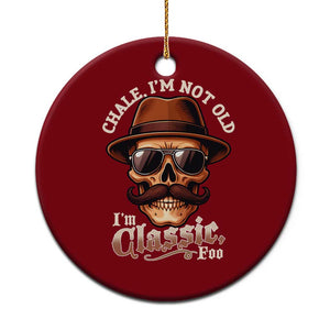 Chale Im Not Old Im Classic Foo Ceramic Ornament Funny Chicano Skull OG Cholo TS02 1pc Red Print Your Wear