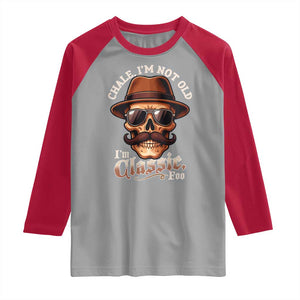 Chale Im Not Old Im Classic Foo Raglan Shirt Funny Chicano Skull OG Cholo TS02 Sport Gray Red Print Your Wear