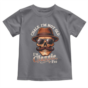 Chale Im Not Old Im Classic Foo Toddler T Shirt Funny Chicano Skull OG Cholo TS02 Charcoal Print Your Wear