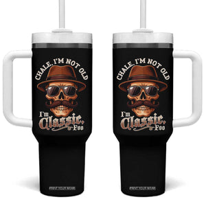 Chale Im Not Old Im Classic Foo Tumbler With Handle Funny Chicano Skull OG Cholo TS02 One Size: 40 oz Black Print Your Wear