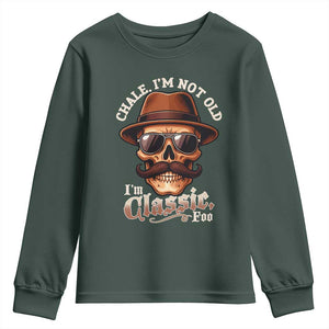 Chale Im Not Old Im Classic Foo Youth Sweatshirt Funny Chicano Skull OG Cholo TS02 Dark Forest Green Print Your Wear