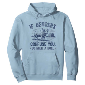 If Genders Confuse You Go Milk a Bull Hoodie Sarcastic Country Humor TS02 Light Blue Print Your Wear