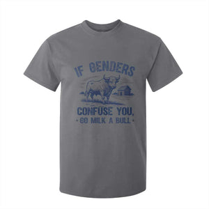 If Genders Confuse You Go Milk a Bull T Shirt For Kid Sarcastic Country Humor TS02 Charcoal Print Your Wear
