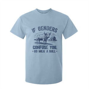 If Genders Confuse You Go Milk a Bull T Shirt For Kid Sarcastic Country Humor TS02 Light Blue Print Your Wear
