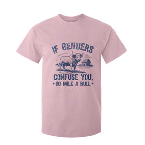 If Genders Confuse You Go Milk a Bull T Shirt For Kid Sarcastic Country Humor TS02 Light Pink Print Your Wear