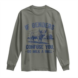 If Genders Confuse You Go Milk a Bull Long Sleeve Shirt Sarcastic Country Humor TS02 Military Green Print Your Wear