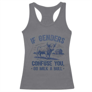 If Genders Confuse You Go Milk a Bull Racerback Tank Top Sarcastic Country Humor TS02 Charcoal Print Your Wear