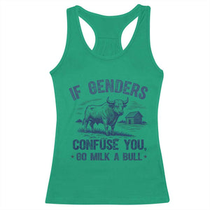 If Genders Confuse You Go Milk a Bull Racerback Tank Top Sarcastic Country Humor TS02 Irish Green Print Your Wear