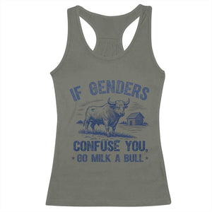 If Genders Confuse You Go Milk a Bull Racerback Tank Top Sarcastic Country Humor TS02 Military Green Print Your Wear
