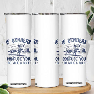 If Genders Confuse You Go Milk a Bull Skinny Tumbler Sarcastic Country Humor TS02 Print Your Wear