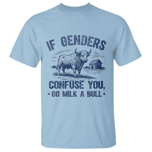 If Genders Confuse You Go Milk a Bull T Shirt Sarcastic Country Humor TS02 Light Blue Print Your Wear