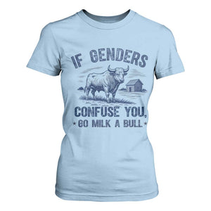 If Genders Confuse You Go Milk a Bull T Shirt For Women Sarcastic Country Humor TS02 Light Blue Print Your Wear