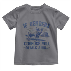 If Genders Confuse You Go Milk A Bull Toddler T Shirt - Sarcastic Country Humor Tee TS02 Charcoal Print Your Wear