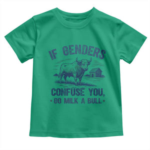 If Genders Confuse You Go Milk A Bull Toddler T Shirt - Sarcastic Country Humor Tee TS02 Irish Green Print Your Wear