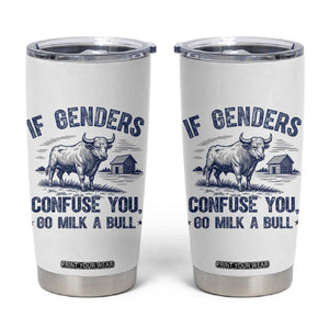 If Genders Confuse You Go Milk a Bull Tumbler Cup Sarcastic Country Humor TS02 White Print Your Wear