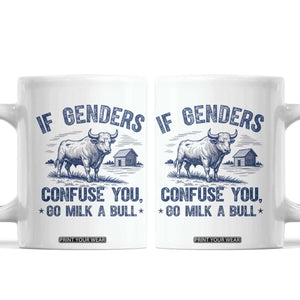 If Genders Confuse You Go Milk a Bull Coffee Mug Sarcastic Country Humor TS02 White Print Your Wear