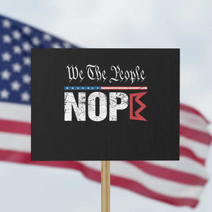 We The People Say Nope Protest Sign Retro Patriotic No Kings Political Satire TS02 Horizontal 18" × 24" Black Print Your Wear