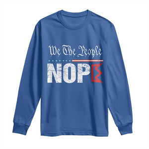 We The People Say Nope Long Sleeve Shirt Retro Patriotic No Kings Political Satire TS02 Royal Blue Print Your Wear