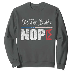 We The People Say Nope Sweatshirt Retro Patriotic No Kings Political Satire TS02 Dark Heather Print Your Wear
