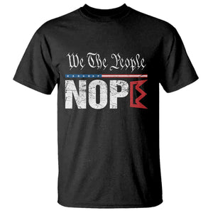 We The People Say Nope T Shirt Retro Patriotic No Kings Political Satire TS02 Black Print Your Wear