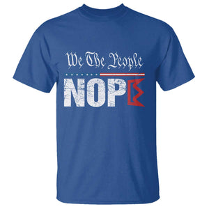 We The People Say Nope T Shirt Retro Patriotic No Kings Political Satire TS02 Royal Blue Print Your Wear
