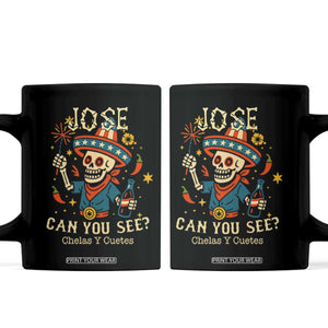 Jose Can You See Coffee Mug Funny Chelas y Cuetes 4th of July Latino Skeleton Fiesta TS02 Black Print Your Wear