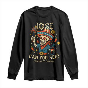 Jose Can You See Long Sleeve Shirt Funny Chelas y Cuetes 4th of July Latino Skeleton Fiesta TS02 Black Print Your Wear