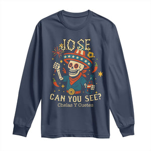Jose Can You See Long Sleeve Shirt Funny Chelas y Cuetes 4th of July Latino Skeleton Fiesta TS02 Navy Print Your Wear