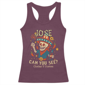 Jose Can You See Racerback Tank Top Funny Chelas y Cuetes 4th of July Latino Skeleton Fiesta TS02 Maroon Print Your Wear