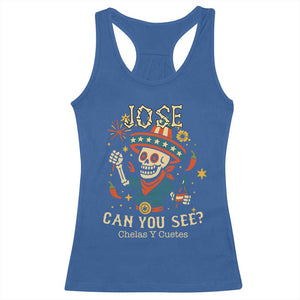 Jose Can You See Racerback Tank Top Funny Chelas y Cuetes 4th of July Latino Skeleton Fiesta TS02 Royal Blue Print Your Wear