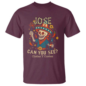 Jose Can You See T Shirt Funny Chelas y Cuetes 4th of July Latino Skeleton Fiesta TS02 Maroon Print Your Wear