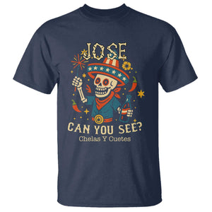 Jose Can You See T Shirt Funny Chelas y Cuetes 4th of July Latino Skeleton Fiesta TS02 Navy Print Your Wear